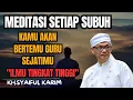 Download Lagu Meditasi setiap subuh✓allah bukakan mata batin dan bertemu guru sejatimu💥KH syaiful karim #tauhid 