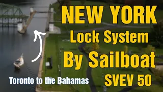 Sailing to the Bahamas from Toronto: The New York Canal system by Sailboat.  SVEV 50