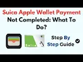 Suica Apple Wallet Payment Not Completed What To Do