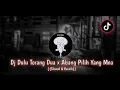 Download Lagu DJ DULU TORANG DUA X ABANG PILIH YANG MANA VIRAL TIKTOK (SLOWED\u0026REVERB)