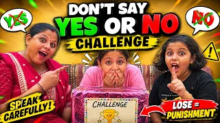 DON’T SAY YES or NO Challenge 😂🔥 | कौन पहले फँसेगा? 😱 | Family Fun Challenge