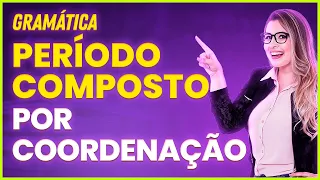 ORAÇÕES COORDENADAS SINDÉTICAS E ASSINDÉTICAS - PERÍODO COMPOSTO - Profa. Pamba