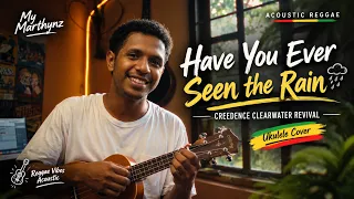 Have You Ever Seen the Rain – CCR | Acoustic Reggae Ukulele Cover by My Marthynz