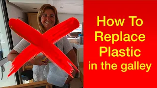 How top save on plastic in the Galley.NO PLASTIC. Sailing Ocean Fox