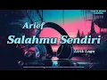 Download Lagu Salahmu Sendiri - Arief | Lirik Lagu