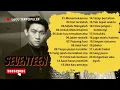 Lagu Seventeen Album Lagu terpopuler: Jaga slalu hatimu, Selalu mengalah, Untuk mencintaimu