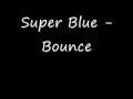 Super Blue - Bounce