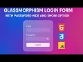 Glassmorphism Login Form with Password using HTML CSS JavaScript