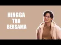Download Lagu HINGGA TUA BERSAMA | Rizky Febian - Lirik