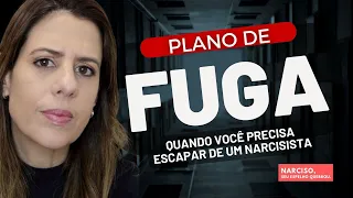 PLANO DE FUGA: Quando você resolve romper com um narcisista