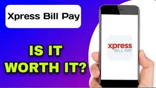 XPRESS BILL PAY APP REVIEW - IS IT WORTH IT EXPLAINED