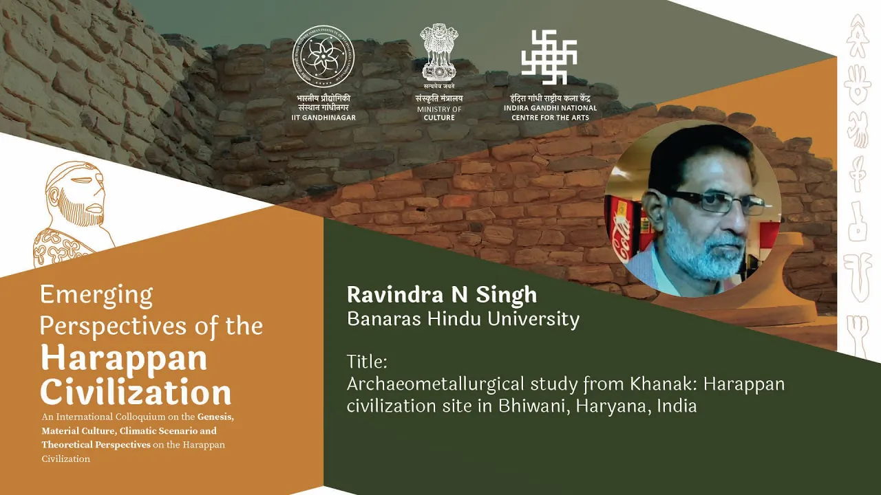 23 | Archaeometallurgical study from Khanak: Harappan site in Bhiwani, Haryana | Ravindra N Singh