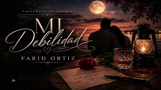 MI DEBILIDAD FARID ORTIZ @ElCorrillo