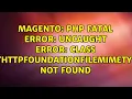 PHP Fatal error Uncaught Error Class