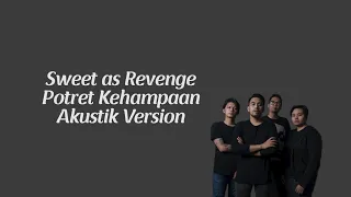 Download Sweet As Revenge Potret Kehampaan Akustik version (Video Lirik) MP3