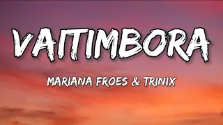 TRINIX Mari Froes Vaitimbora Lyrics 