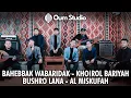 Download Lagu BAHEBBAK WA BARIDAK || KHOIROL BARIYAH || BUSHRO LANA || AL MISKUFAH - OUM STUDIO (Live Session)