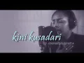 Download Lagu Kini Kusadari  (Cover)_by.Marcelina.Umar