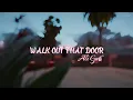 Walk Out That Door - Ali Gatie Lyrics 1 hour loop