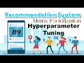 Hyperparameter Tuning Recommendation System and Matrix Factorization EP