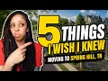5 Things I Wish I Knew Before Moving to Spring Hill TN in 2025
