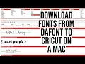 HOW TO DOWNLOAD FONTS FROM DAFONT TO CRICUT DESIGN SPACE ON A MAC