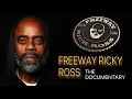 FREEWAY RICKY ROSS THE DOCUMENTARY FCITS