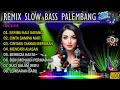 Download Lagu REMIK PALEMBANG SLOW BASS TERBARU || POP KENANGAN POPULER || SERIBU KALI SAYANG || CINTA SAMPAI MATI