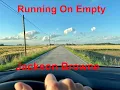 Running On Empty - Jackson Browne
