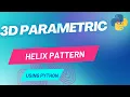 3D Parametric Helix Pattern using Python