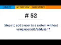 Linux Interview Q A - Steps to add a user to a system without using