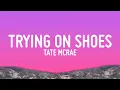 Lagu Tate McRae - TRYING ON SHOES (Lyrics)