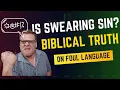 Is Swearing a Sin Biblical Truth on Foul Language