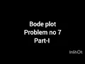 BODE PLOT Problem no 7 Part-I
