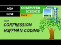 84 AQA GCSE 8525 SLR13 - 3 3 Compression Huffman coding