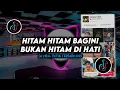 Download Lagu DJ Hitam Hitam Begini Bukan Hitam Di Hati - Produk Timur Remix Viral TikTok Terbaru 2025 Full Bass