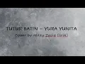 Download Lagu Tutur Batin - Yura Yunita | Cover by Mitty Zasia (lirik)