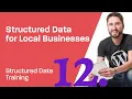 Structured Data Training 12 How to create Structured Data for a LocalBusiness