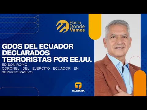 Hacia Dónde Vamos: GDOs del Ecuador declarados terroristas por EE.UU.