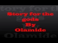 Olamide - Story for the gods lyrics
