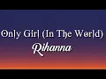 Download Lagu Rihanna - Only Girl (In The World) (Lyrics)