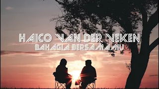 haico van der veken bahagia bersamamu lirik u0026 cover