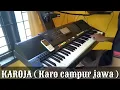 Download Lagu Joget KAROJA ( Karo campur jawa ) versi CASIO MZ-X500