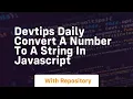Devtips daily convert a number to a string in javascript