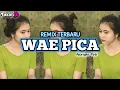 Download Lagu DJ REMIX_ WAE PICA MELEDAK_TERBARU@TakariDj