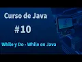 Curso de Java - While y Do-While en Java