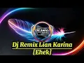 Lagu Lian karina~Ehek~ [Dj Remix]