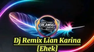 lian karina ehek dj remix 