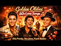 Lagu Golden Oldies 60s Love Songs 🎶 | Elvis Presley, Tom Jones, Frank Sinatra | Timeless Romantic Hits