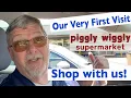We found a Piggly Wiggly Yes they do exist SHOP WITH US Our Very First Visit